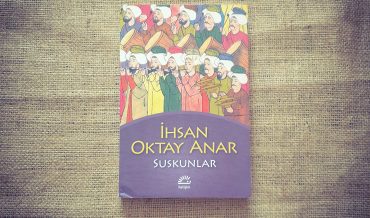 İhsan Oktay Anar – Suskunlar