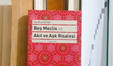 Sadi Şirazi – Beş Meclis ve Akıl ve Aşk Risalesi