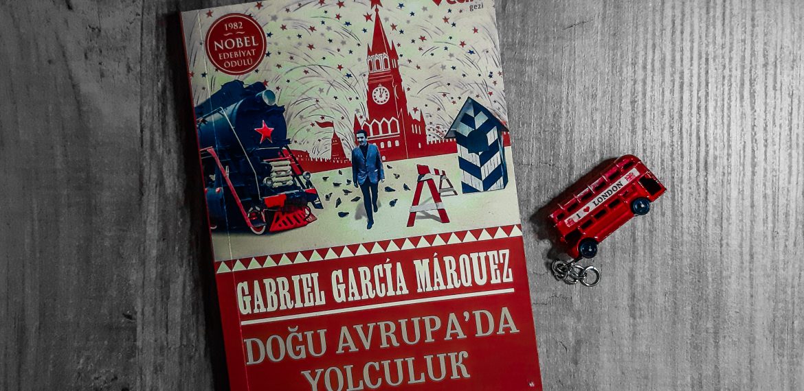 Gabriel García Márquez – Doğu Avrupa’da Yolculuk