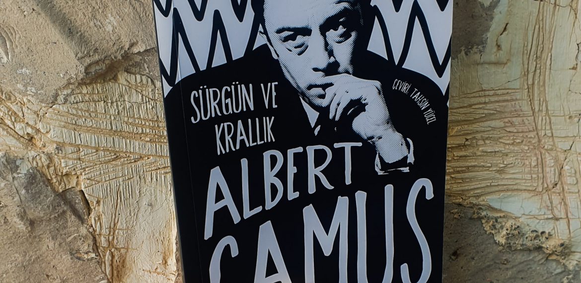 Albert Camus – Sürgün ve Krallık