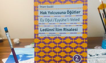 İmam Gazali – Hak Yolcusuna Öğütler ve Ledünni İlim Risalesi