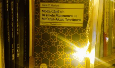 Tâhirü’l-Mevlevî – Molla Câmî’nin Besmele Manzumesi ve Mir’atü’l-Akaid Tercümesi