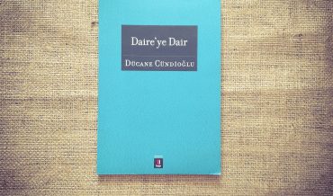 Dücane Cündioğlu – Daire’ye Dair