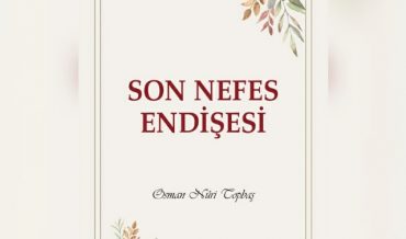 Osman Nuri Topbaş – Son Nefes Endişe