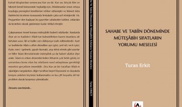 Turan Erkit – Sahabe Ve Tabiin Döneminde Müteşâbih Sıfatların Yorumu Meselesi