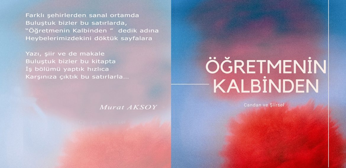 Murat Aksoy – Öğretmenin Kalbinden