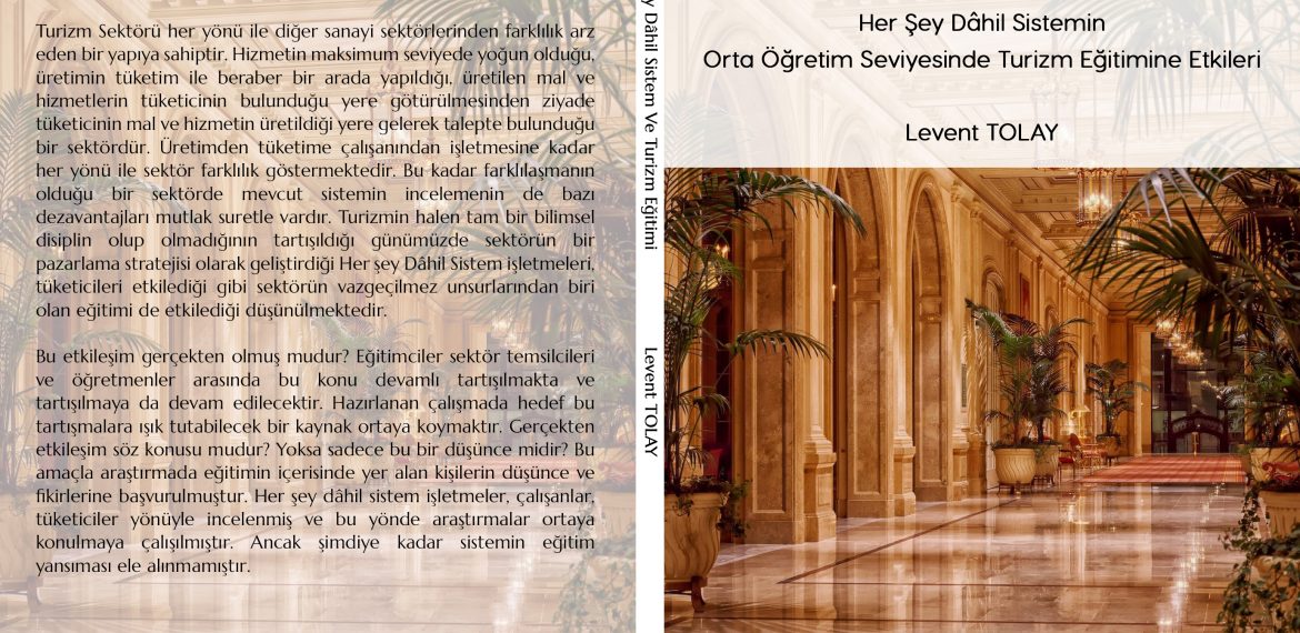 Levent Tolay – Türkiye’de Turizm Sektöründe Uygulanan Her Şey Dâhil Sistemin Orta Öğretim Seviyesinde Turizm Eğitimine Etkileri