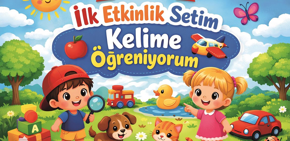 İlk Etkinlik Setim Kelime Öğreniyorum