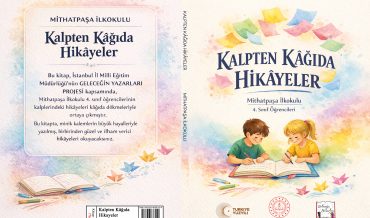 Gaziosmanpaşa Mithatpaşa İlkokulu – Kalpten Kâğıda Hikayeler